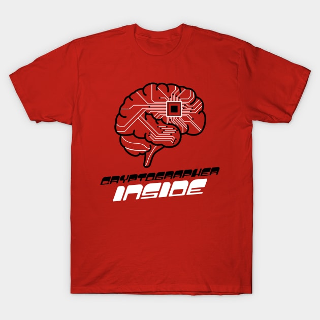 Cryptographer Inside. Brain with Chipset T-Shirt by DesignShopPro